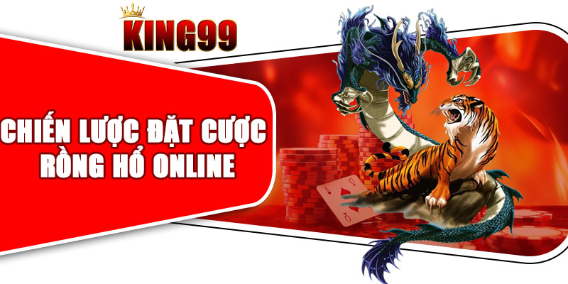 Chiến Lược Đặt Cược Rồng Hổ Online