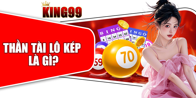 Thần Tài Lô Kép Là Gì?