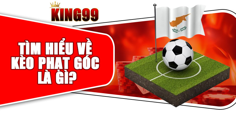 Tìm Hiểu Về Kèo Phạt Góc Là Gì?