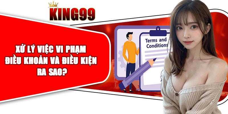 Xử lý việc vi phạm điều khoản và điều kiện ra làm sao?